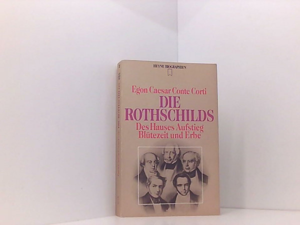 Die Rothschilds. Des Hauses Aufstieg, Blütezeit und Erbe.