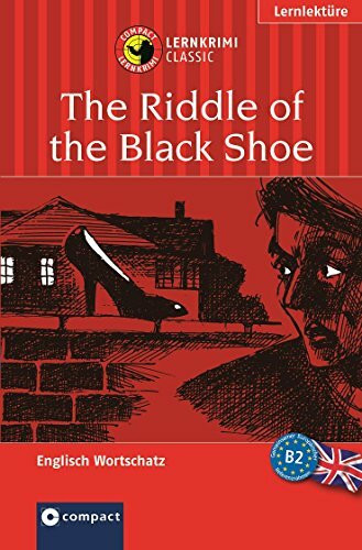 The Riddle of the Black Shoe (Compact Lernkrimi). Englisch Aufbauwortschatz - Niveau B2