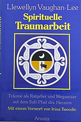 Spirituelle Traumarbeit - Träume als Ratgeber und Wegweiser auf dem Sufi-Pfad des Herzens