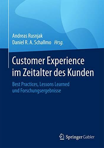 Customer Experience im Zeitalter des Kunden: Best Practices, Lessons Learned und Forschungsergebnisse