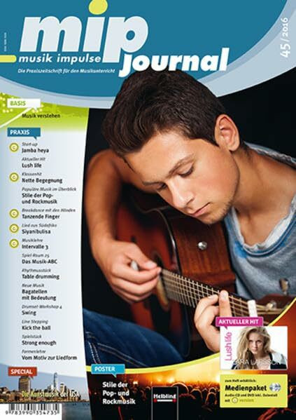 mip- journal 45/2016, Heft: Die Praxiszeitschrift für den Muasikunterricht der 5. bis 10. Jahrgangsstufe (mip-journal: Die Praxiszeitschrift für den Musikunterricht der 5. bis 10. Jahrgangsstufe)
