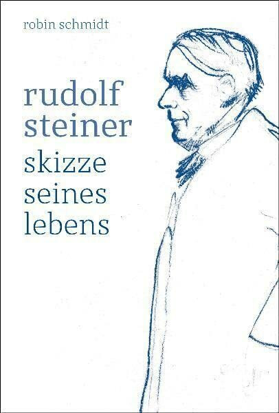 Rudolf Steiner: Skizze seines Lebens