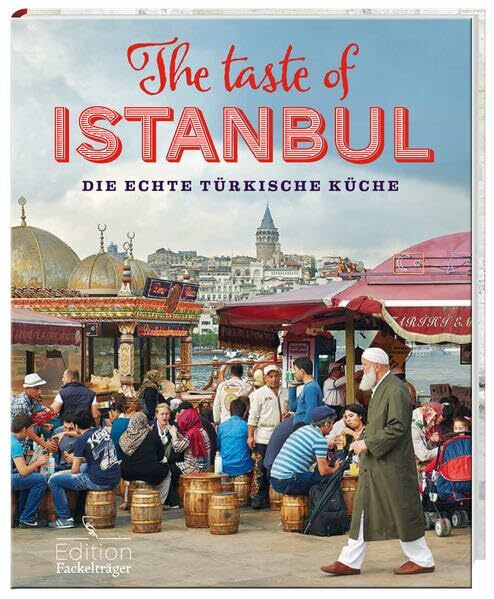The Taste of Istanbul - Die echte türkische Küche: -Sonderausgabe-