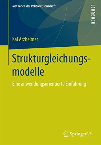 Strukturgleichungsmodelle: Eine anwendungsorientierte Einführung (Methoden der Politikwissenschaft)