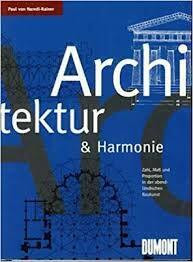 Architektur und Harmonie: Zahl, Mass und Proportion in der abendländischen Baukunst