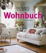 Homes & Gardens Wohnbuch: Stilberatung, Gestaltungsideen, Praxistipps