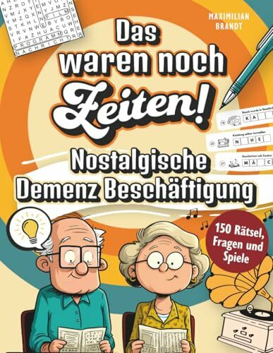 Das waren noch Zeiten!: Nostalgische Demenz Beschäftigung mit 150 Rätseln, Fragen und Spielen voller Erinnerungen an früher - Beruhigendes Gedächtnistraining für Senioren