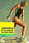 Bodywatch: Gut aussehen und sich wohl fühlen