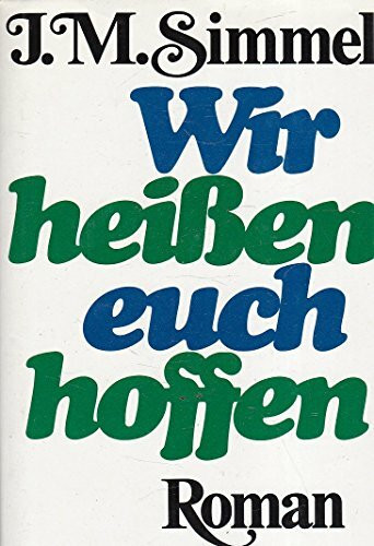 Wir heissen euch hoffen. Roman