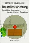 Baustelleneinrichtung: Betriebliche Organisation - Geräte-Kosten-Checklisten