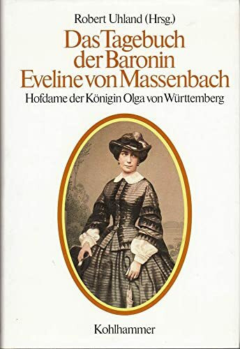 Das Tagebuch der Baronin Eveline von Massenbach. BonD: Hofdame der Königin Olga von Württemberg