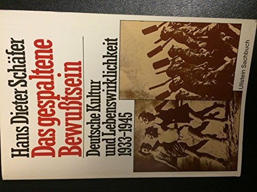 Das gespaltene Bewußtsein: Über deutsche Kultur und Lebenswirklichkeit 1933-1945 Das gespaltene Bewußtsein: Über deutsche Kultur und Lebenswirklichkeit 1933-1945