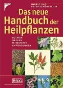 Das neue Handbuch der Heilpflanzen: Botanik, Drogen, Wirkstoffe, Anwendungen