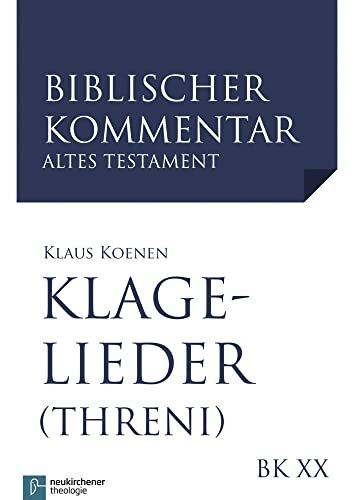 Klagelieder (Threni) (Neubearbeitung) (Biblischer Kommentar Altes Testament) (Biblischer Kommentar Altes Testament - Neubearbeitungen: Bandausgaben)