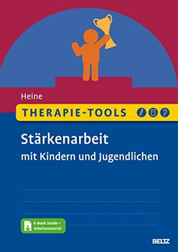 Therapie-Tools Stärkenarbeit mit Kindern und Jugendlichen: Mit E-Book inside und Arbeitsmaterial (Beltz Therapie-Tools)