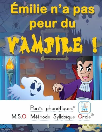 M.S.O. Méthode Syllabique Orale Emilie n’a pas peur du vampire ! Ponts Phonétiques Adaptés DYS 5-8 ans: Lecture facile - Elle n'a pas peur des ... Avec ponts phonétiques® DYS Facile à lire