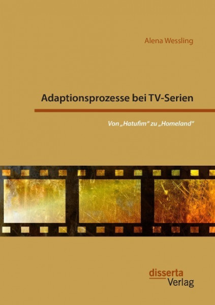 Adaptionsprozesse bei TV-Serien: Von "Hatufim" zu "Homeland"