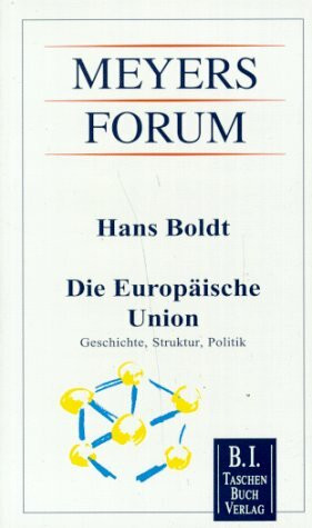 Die Europäische Union: Geschichte, Struktur, Politik (Meyers Forum)