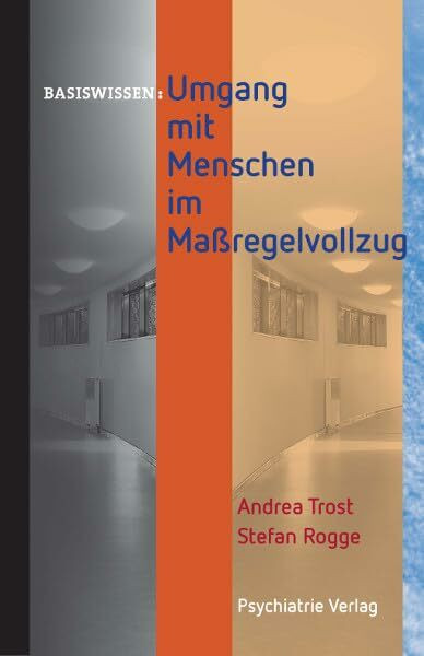 Umgang mit Menschen im Maßregelvollzug (Basiswissen)
