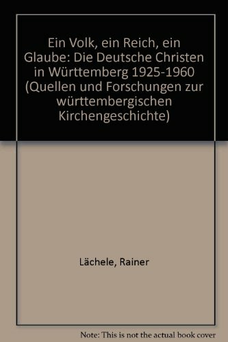 Ein Volk, ein Reich, ein Glaube: Die 'Deutschen Christen' in Württemberg 1925-1960