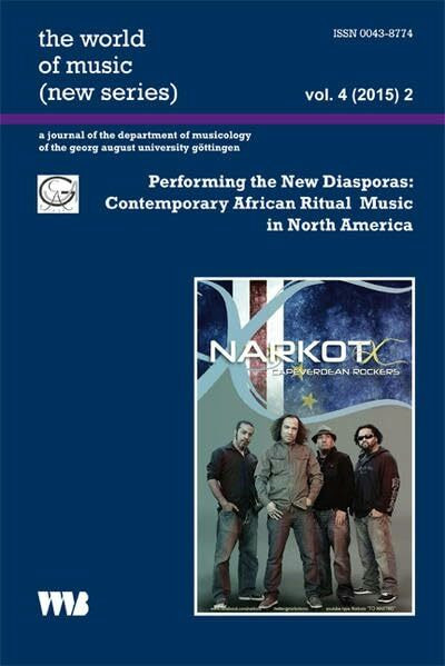 Performing the New Diasporas: Contemporary African Ritual Music in North America (the world of music (new series): a journal of the department of musicology of the georg august university göttingen)