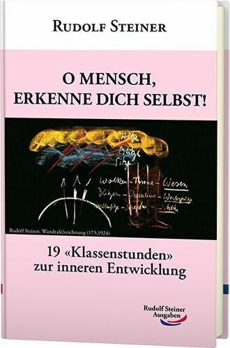 O Mensch, erkenne dich selbst!: 19 «Klassenstunden» zur inneren Entwicklung