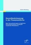 Gesamtbanksteuerung in der Finanzmarktkrise: Neue Herausforderungen an logistische Informationssysteme am Beispiel analytischer Rechenkerne