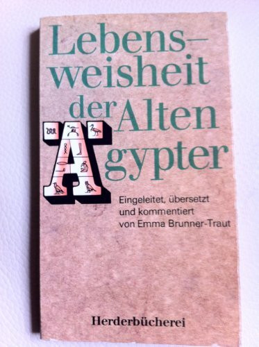 Lebensweisheit der Alten Ägypter