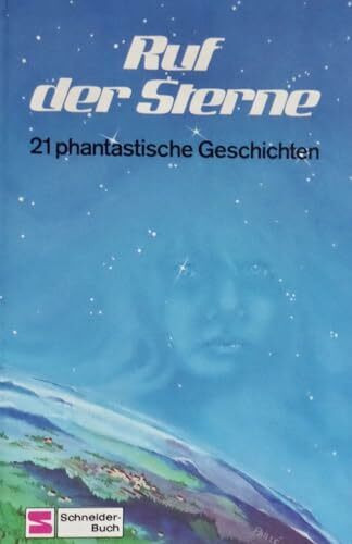 Ruf der Sterne. 21 phantastische Geschichten