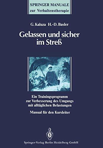 Gelassen und sicher im Streß: Ein Trainingsprogramm zur Verbesserung des Umgangs mit alltäglichen Belastungen. Manual für den Kursleiter (Springer-Manuale zur Verhaltenstherapie)