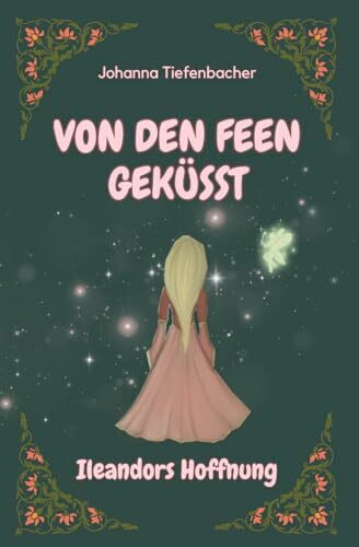 Von den Feen geküsst: Ileandors Hoffnung (sapphic Romantasy)