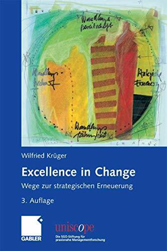Excellence in Change: Wege zur strategischen Erneuerung (uniscope. Die SGO-Stiftung für praxisnahe Managementforschung)