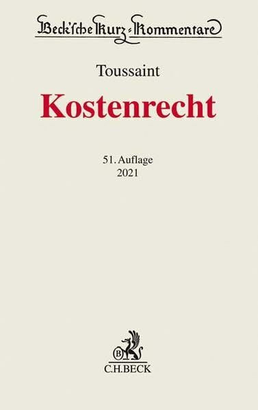 Kostenrecht: GKG, FamGKG, GNotKG, RVG, GerichtsvollzieherkostenG, JVEG, Justizverwaltungskostengesetz, Durchführungs- und Beitreibungsvorschriften ... (Beck'sche Kurz-Kommentare, Band 2)