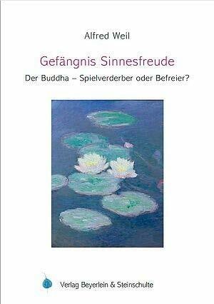 Gefängnis - Sinnesfreude: Der Buddha - Spielverderber oder Befreier