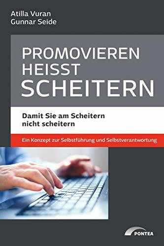 Promovieren heißt scheitern - Damit Sie am Scheitern nicht scheitern