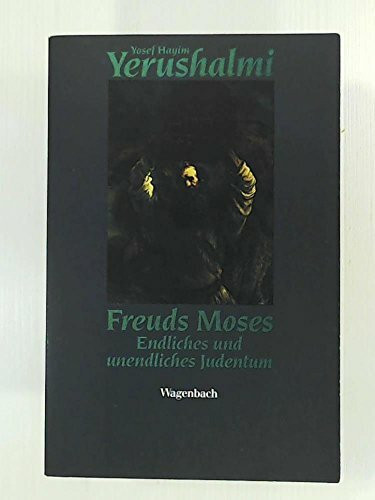 Freuds Moses: Endliches und unendliches Judentum (Sachbuch)