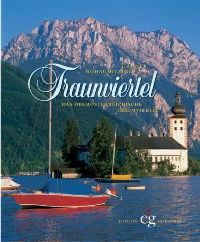 Traunviertel. Das oberösterreichische Traumviertel