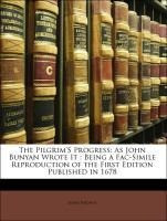 The Pilgrim'S Progress: As John Bunyan Wrote It : Being a Fac-Simile Reproduction of the First Editi