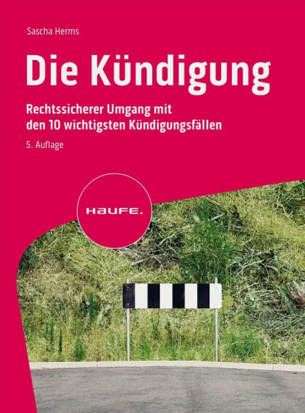 Die Kündigung: Rechtssicherer Umgang mit den 10 wichtigsten Kündigungsfällen (Haufe Fachbuch)