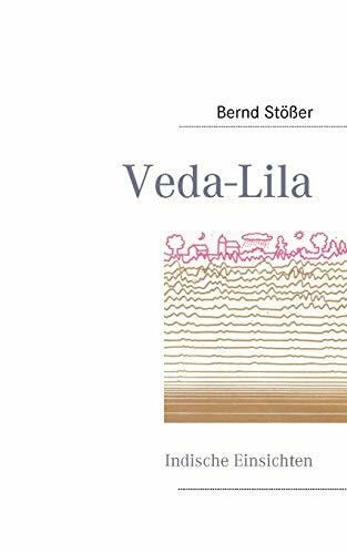 Veda-Lila: Indische Einsichten