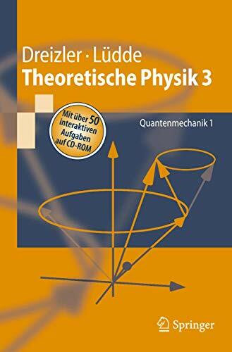 Theoretische Physik 3: Quantenmechanik 1 (Springer-Lehrbuch)