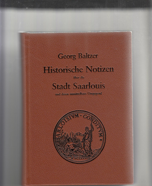 Historische Notizen ueber die Stadt Saarlouis