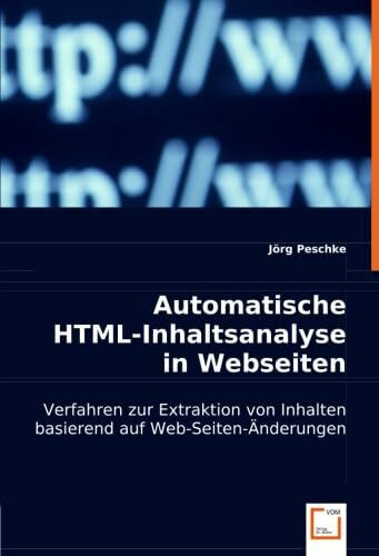 Automatische HTML-Inhaltsanalyse in Webseiten: Verfahren zur Extraktion von Inhalten basierend auf Web-Seiten-Änderungen