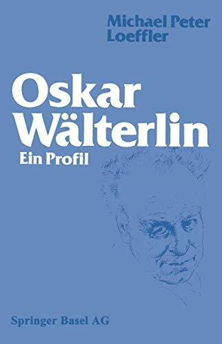 Oskar Wälterlin: Ein Profil