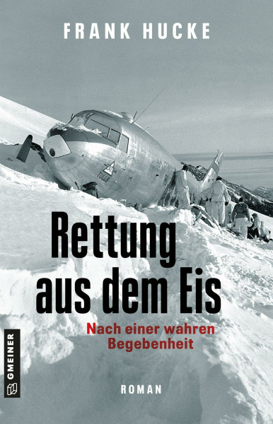 Rettung aus dem Eis: Roman zur Geburtsstunde der alpinen Luftrettung
