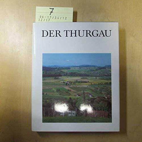 Der Thurgau. Ein Augenblick in Zeit und Raum