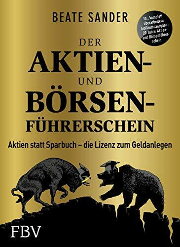 Der Aktien- und Börsenführerschein – Jubiläumsausgabe: Aktien statt Sparbuch – die Lizenz zum Geldanlegen