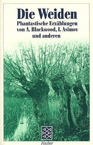Die Weiden: Phantastische Erzählungen von A. Blackwood, I. Asimov und anderen