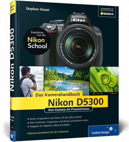 Nikon D5300. Das Kamerahandbuch: Ihre Kamera im Praxiseinsatz (Galileo Design)