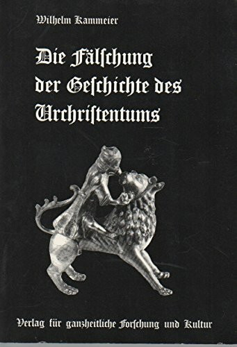 Die Fälschung der Geschichte des Urchristentums